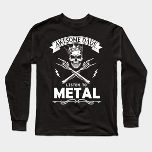 Awesome Dads Listen To Heavy Metal Metalheads Long Sleeve T-Shirt